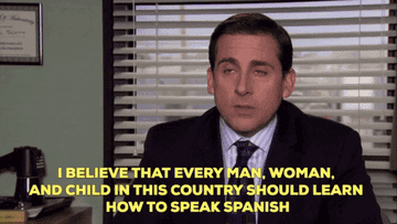 Michael says, "I believe that every man, woman, and child in this country should learn how to speak Spanish."