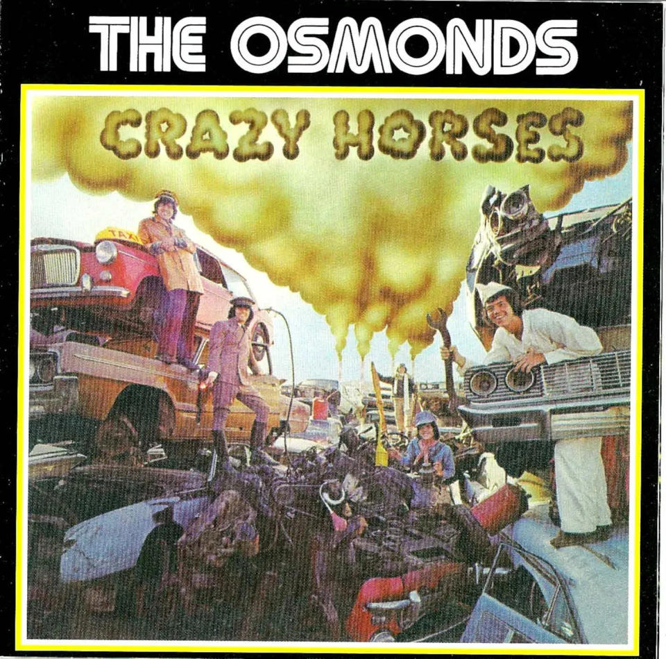 In 1972, The Osmonds went both heavy-metal and environmentally-conscious with their album and single "Crazy Horses," while staying relentlessly upbeat and in-sync.
