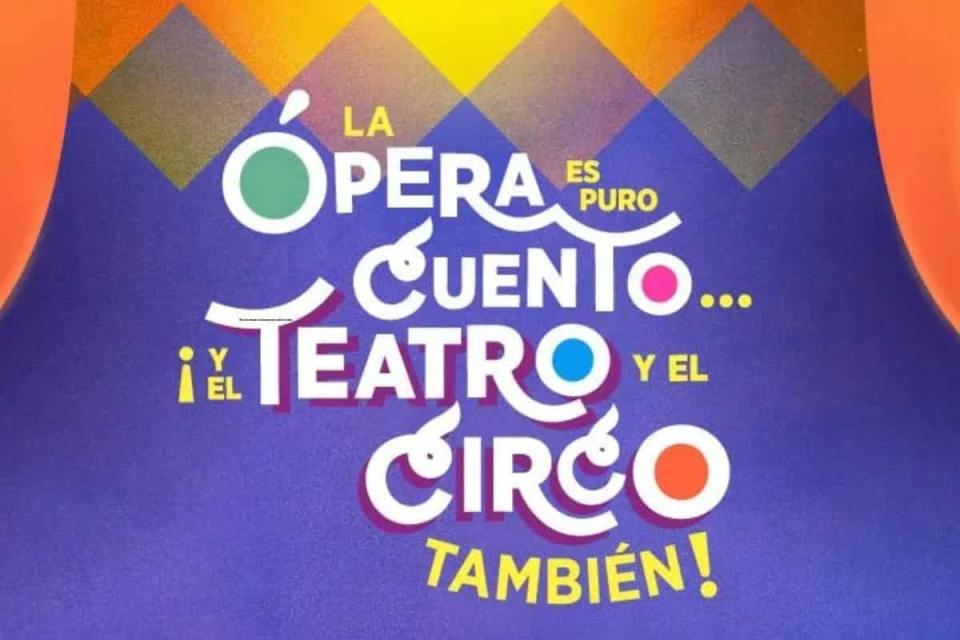 ¡La ópera es puro cuento… y el teatro y el circo también!