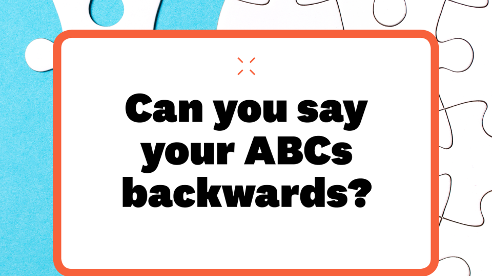 can you say your abcs backwards