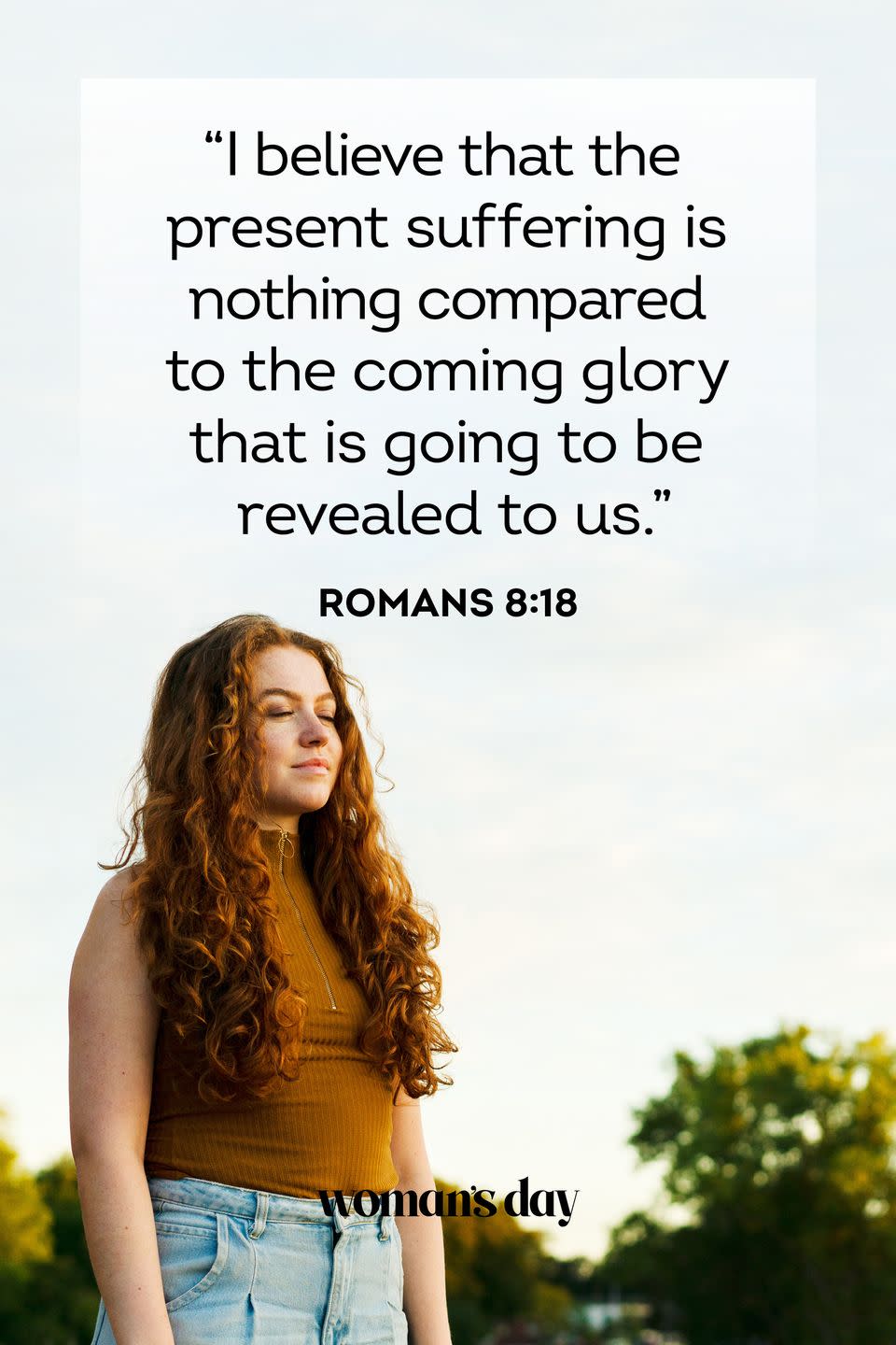 <p>"I believe that the present suffering is nothing compared to the coming glory that is going to be revealed to us." <br></p><p><strong>The Good News: </strong>Your Earthly burden is nothing compared to the divine kingdom that awaits you in the afterlife.<br></p>