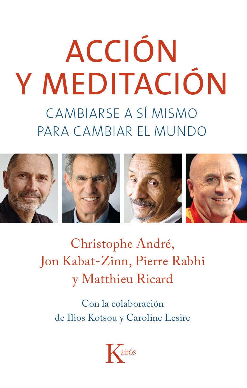 Acción y meditación: Cambiarse a Si Mismo Para Cambiar El Mundo