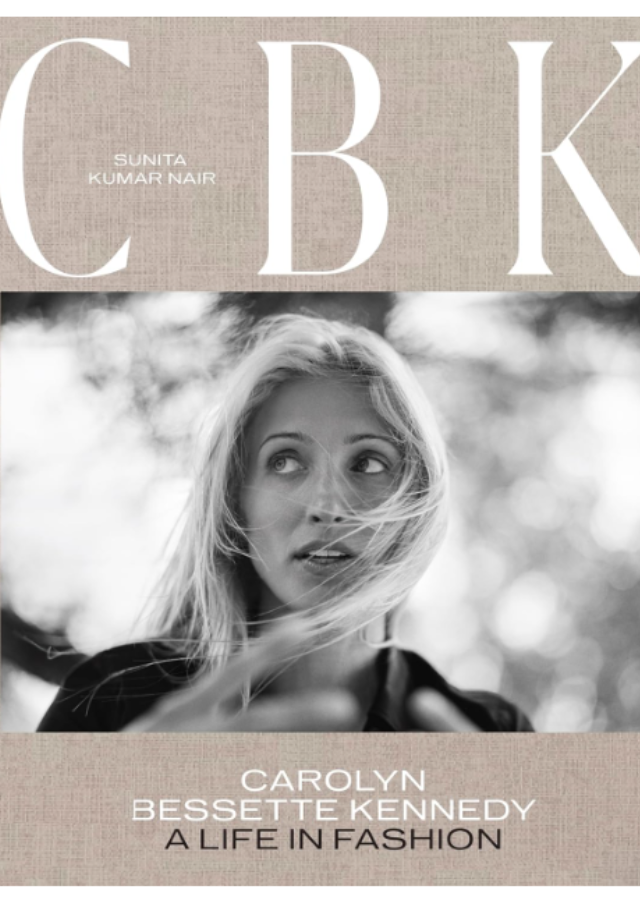 ‘CBK: Carolyn Bessette Kennedy: A Life in Fashion’ by Sunita Kumar Nair