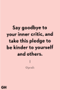 <p>"Say goodbye to your inner critic, and take this pledge to be kinder to yourself and others."</p>