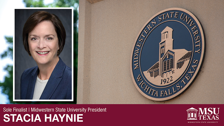 Stacia "Stacy" Haynie was named as the sole finalist for the presidency of Midwestern State University by the Texas Tech System Board of Regents on June, 20. Haynie will be the 13th president of the institution following a 21 day waiting period required by Texas law.