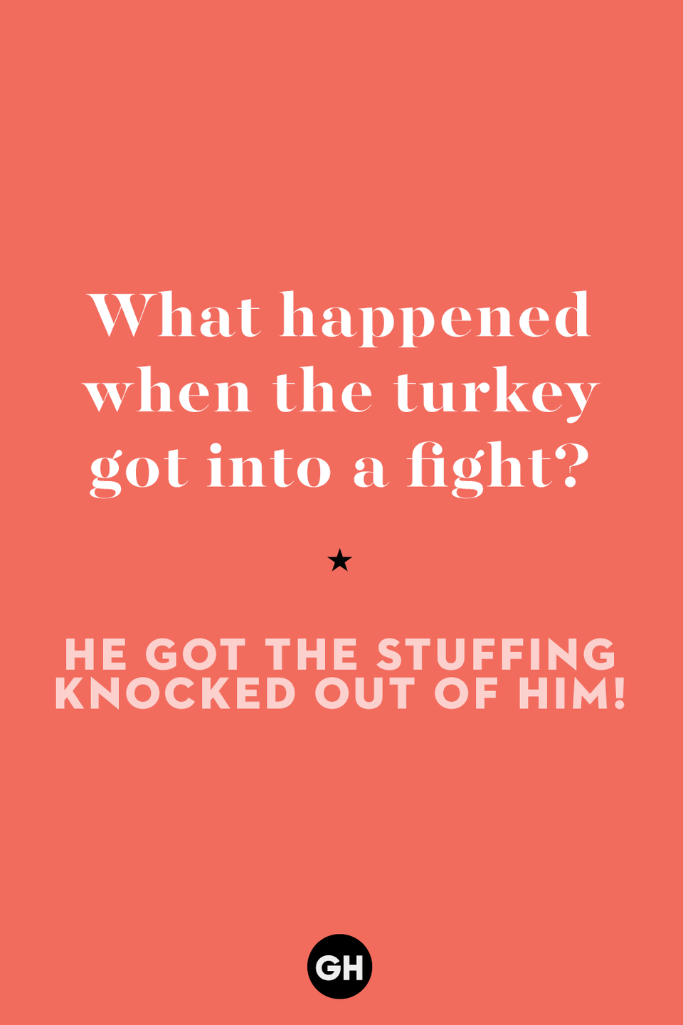 17) What happened when the turkey got into a fight?