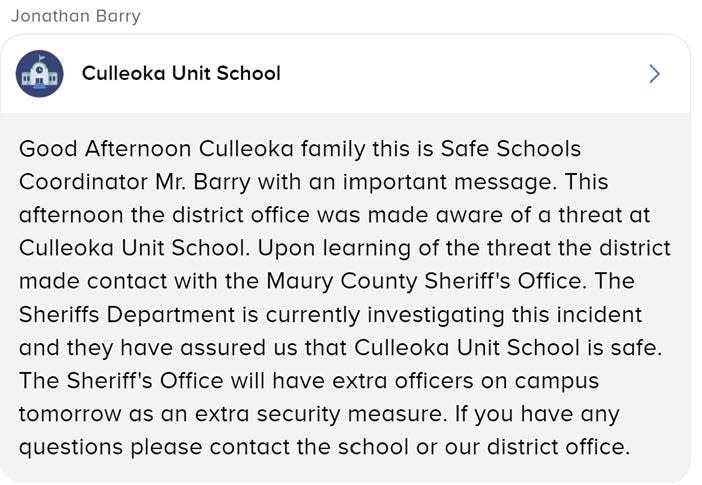 Maury County Public Schools sent this message to parents at Culleoka Unit School after a students was removed from the campus by members of the Maury County Sheriff's Department after making threats on  Wednesday Dec. 8, 2021.