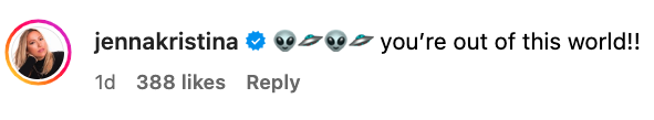 Instagram comment by jennakristina with alien and world emojis complimenting someone, stating "you're out of this world!!" 388 likes