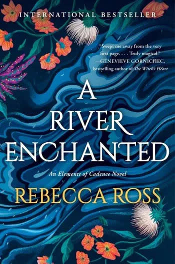 "A River Enchanted," by Rebecca Ross.