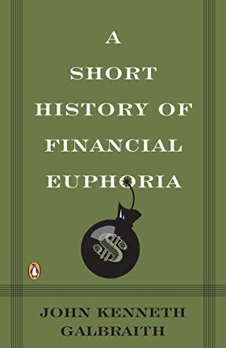 "A Short History of Financial Euphoria" by John Kenneth Galbraith