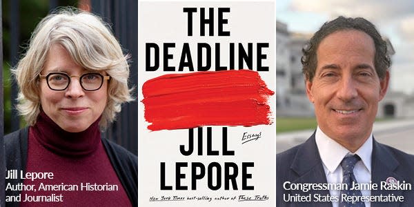 The University of Louisville Kentucky Author Forum presents Jill Lepore, a New Yorker columnist and author of "The Deadline: Essays" in conversation with U.S. Representative Jamie Raskin.