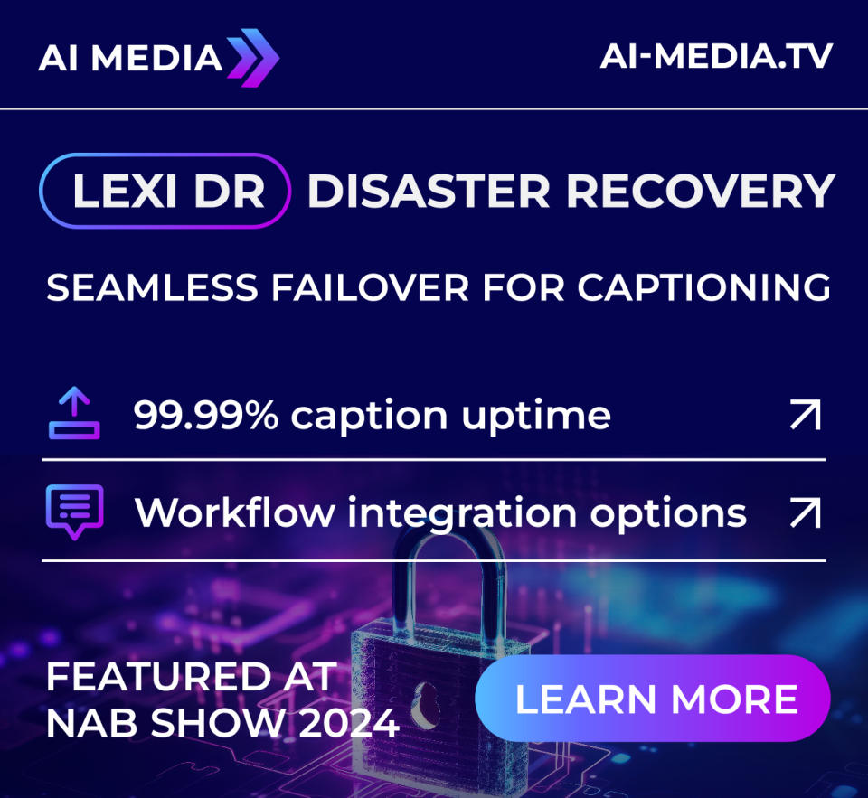 World Leader in AI-Powered Captioning Solutions Introduces the new LEXI DR (Disaster Recovery) and LEXI Recorded at NAB Show 2024