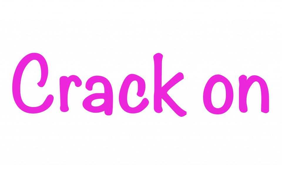 Crack on