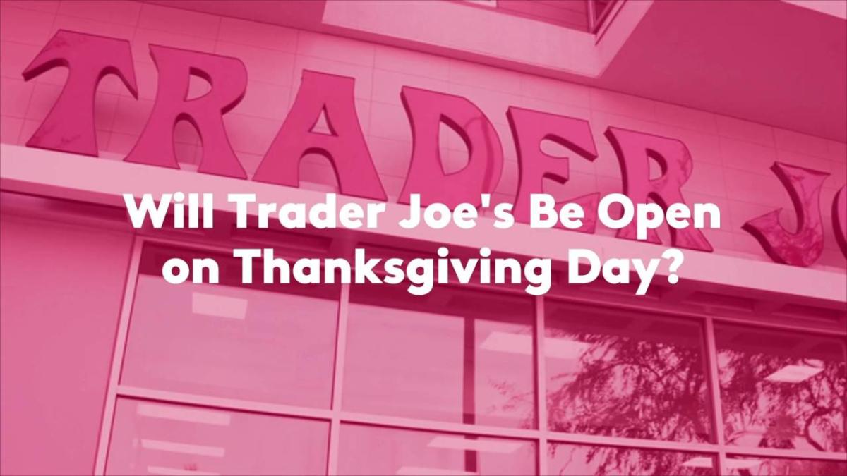 Will Trader Joe's Be Open on Thanksgiving Day? [Video]