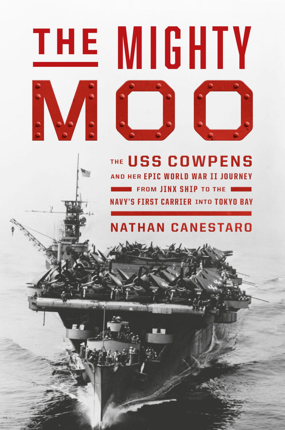 This cover image released by Grand Central Publishing shows “The Mighty Moo: The USS Cowpens and Her Epic World War II Journey from Jinx Ship to the Navy’s First Carrier into Tokyo Bay” by Nathan Canestaro. History books are good gift options for Father’s Day. (Grand Central Publishing via AP)