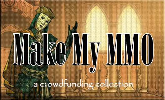 Make My MMO:  Crowdfunding December 29, 2013 - January 11, 2014