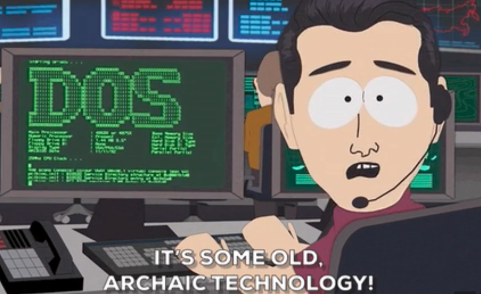 "It's some old, archaic technology!"