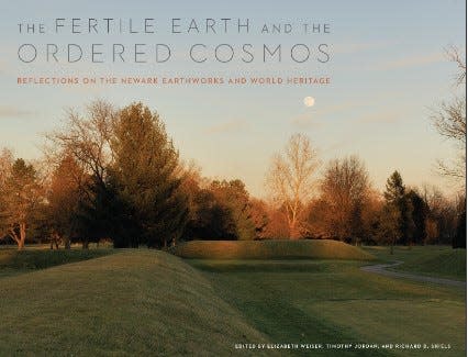 "The Fertile Earth and the Ordered Cosomos -- Reflections on the Newark Earthworks and World Heritage" is a new book published by the Ohio State University Press that contains photos and the first 44 of 75 columns about the Newark Earthworks and efforts to have it and other Hopewell culture sites in Ohio declared a World Heritage site by UNESCO.