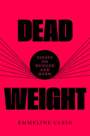 <p><a href="https://www.penguinrandomhouse.com/books/722655/dead-weight-by-emmeline-clein/" rel="nofollow noopener" target="_blank" data-ylk="slk:Shop Now;elm:context_link;itc:0;sec:content-canvas" class="link ">Shop Now</a></p><p><i>Dead Weight,</i> by Emmeline Clein</p><p>penguinrandomhouse.com</p><p>$30.00</p>