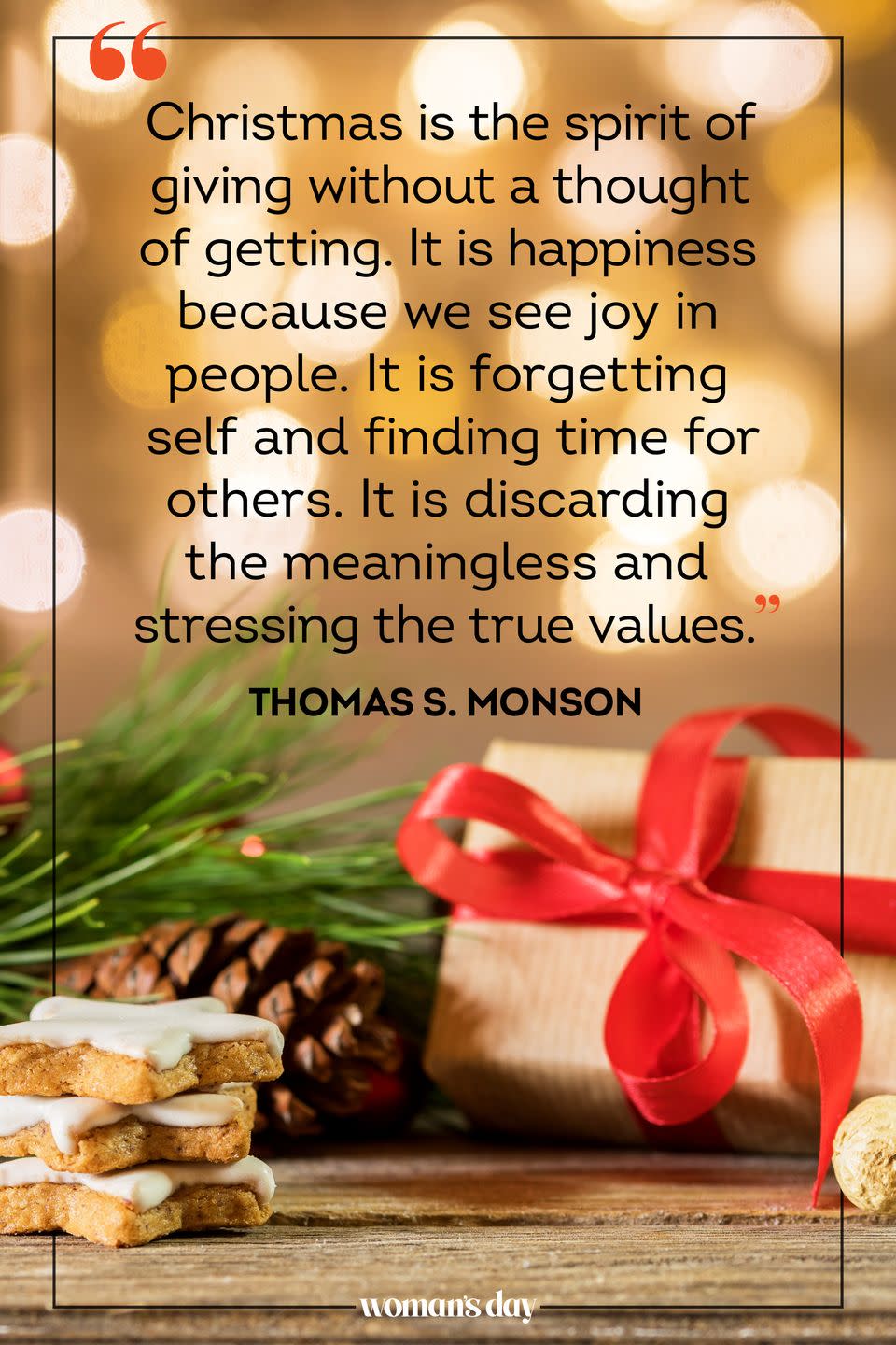 <p>"Christmas is the spirit of giving without a thought of getting. It is happiness because we see joy in people. It is forgetting self and finding time for others. It is discarding the meaningless and stressing the true values." — Thomas S. Monson</p>