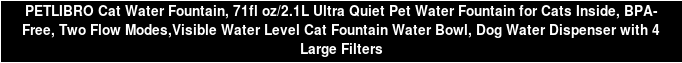 PETLIBRO Cat Water Fountain, 71fl oz/2.1L Ultra Quiet Pet Water Fountain for Cats Inside, BPA-Free, Two Flow Modes,Visible Water Level Cat Fountain Water Bowl, Dog Water Dispenser with 4 Large Filters