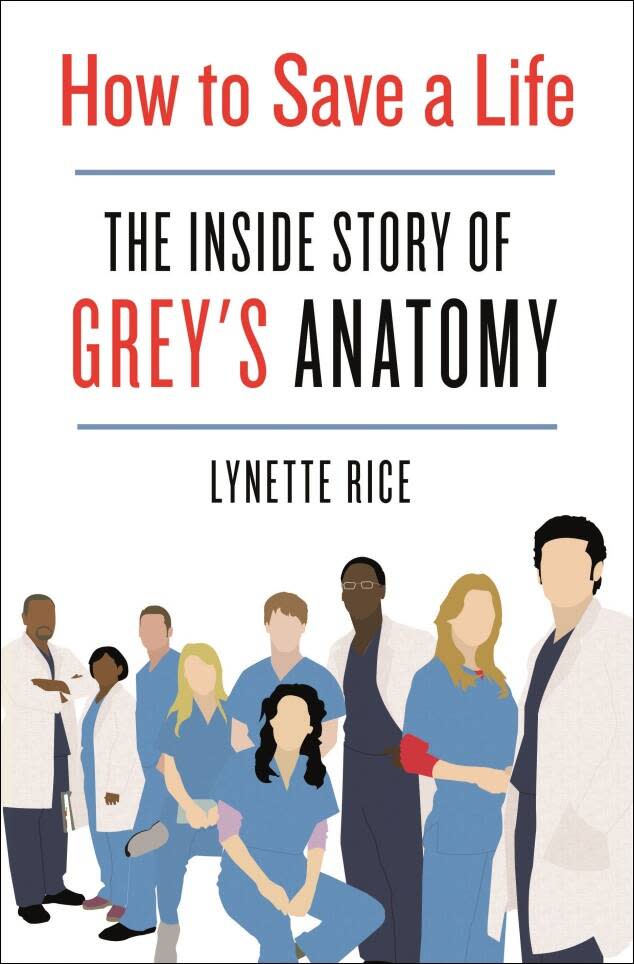 How to Save a Life: The Inside Story of Grey's Anatomy, Book 