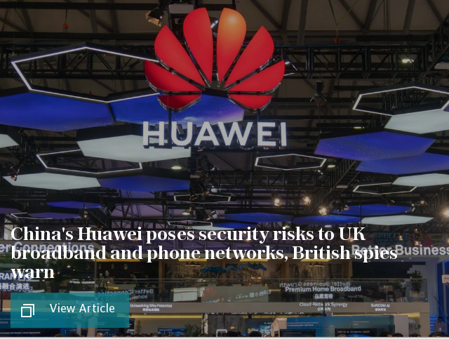 China's Huawei poses security risks to UK broadband and phone networks, British spies warn