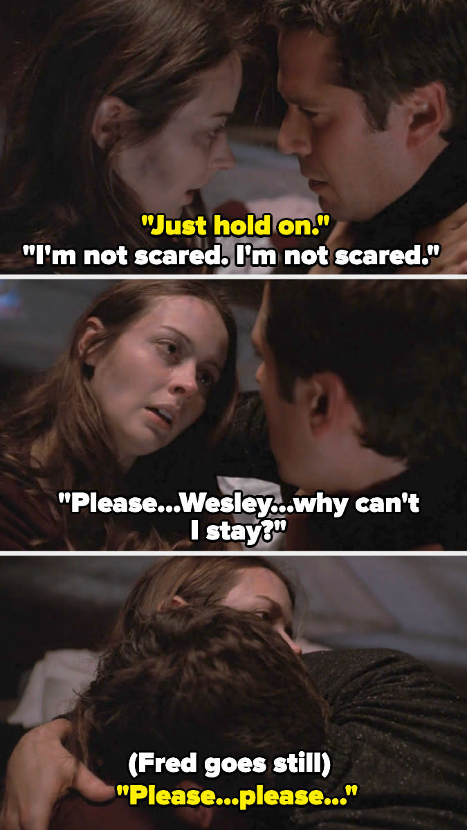 Fred asking, "Please...Wesley...why can't I stay?" as she dies.