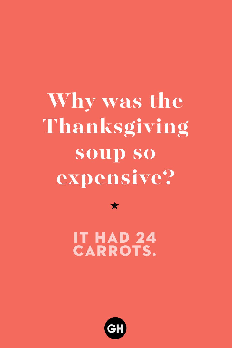 43) Why was the Thanksgiving soup so expensive?