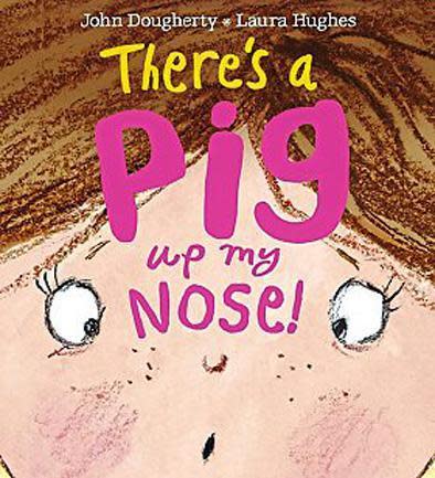 Shortlisted: There’s A Pig Up My Nose by John Dougherty and Laura Hughes (Egmont) Julia Eccleshare: “The surprise comes right at the start, and what a wonderfully dotty premise to begin a story with, about problem-solving in the classroom.”