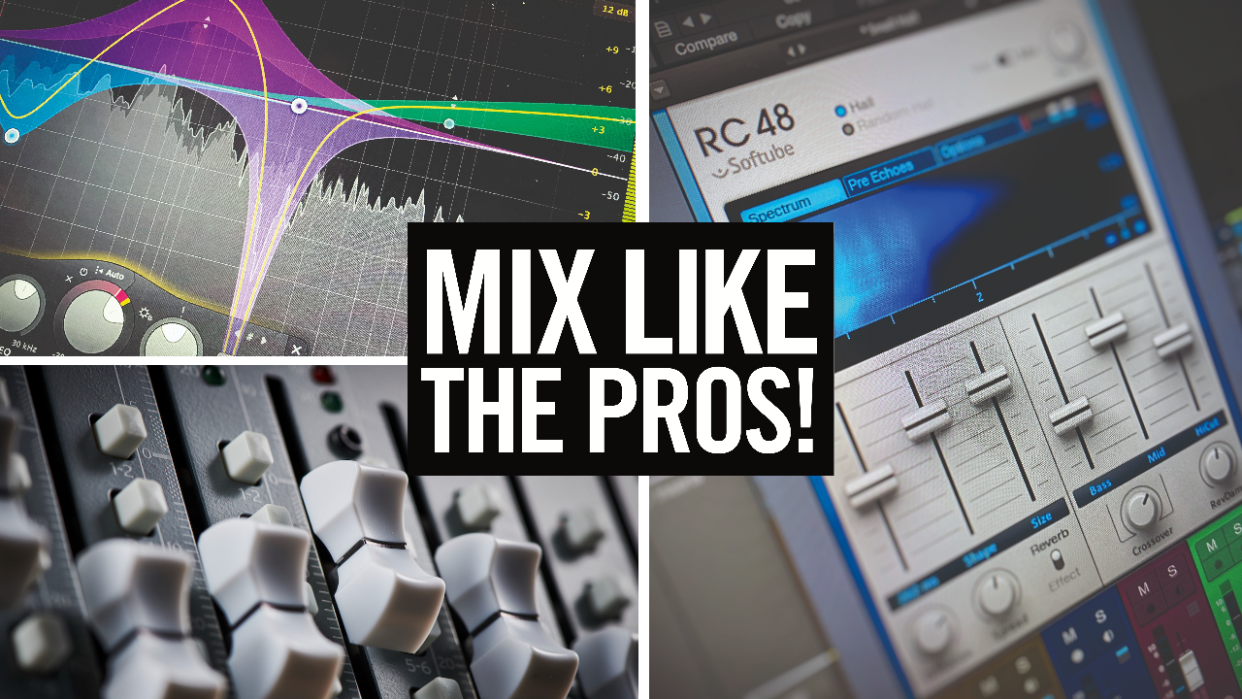  MIx like the pros. 