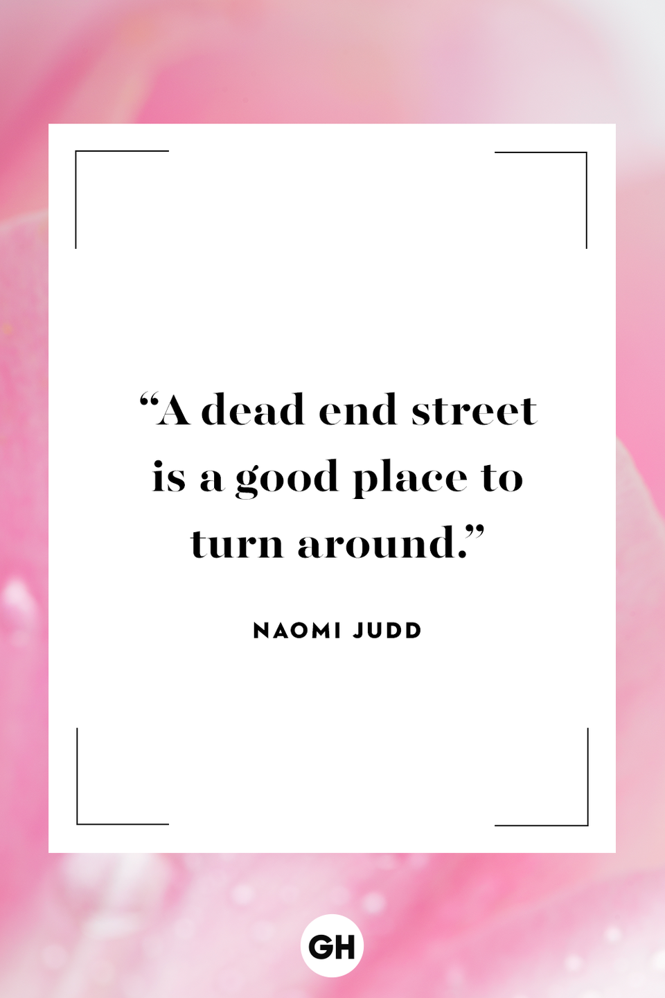 <p>A dead end street is a good place to turn around.</p>