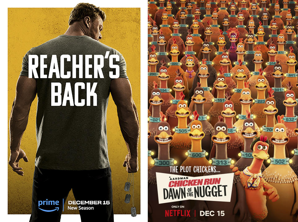 This combination of images shows promotional art for the series "Reacher," premiering Dec. 15 on Prime Video, left and "Chicken Run: Dawn of the Nugget," a film premiering Dec. 15 on Netflix. (Prime Video via AP, left, and Netflix via AP)