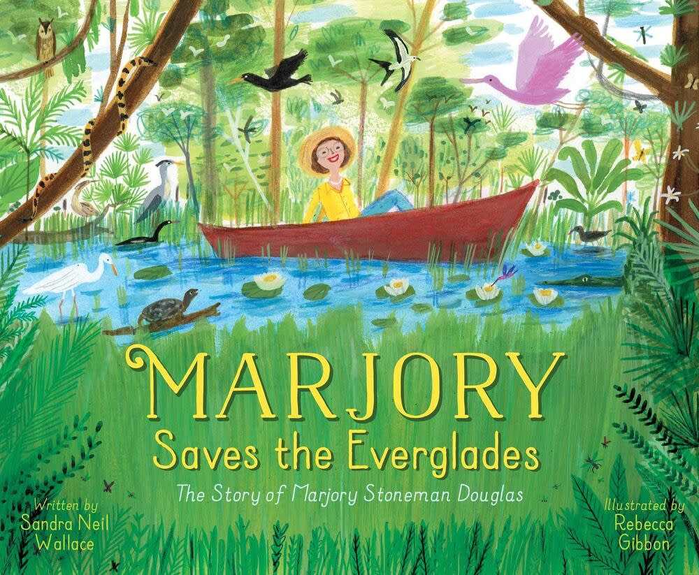 Marjory Saves the Everglades: The Story of Marjory Stoneman Douglas