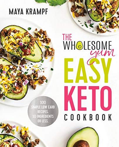 14) The Wholesome Yum Easy Keto Cookbook: 100 Simple Low Carb Recipes. 10 Ingredients or Less
