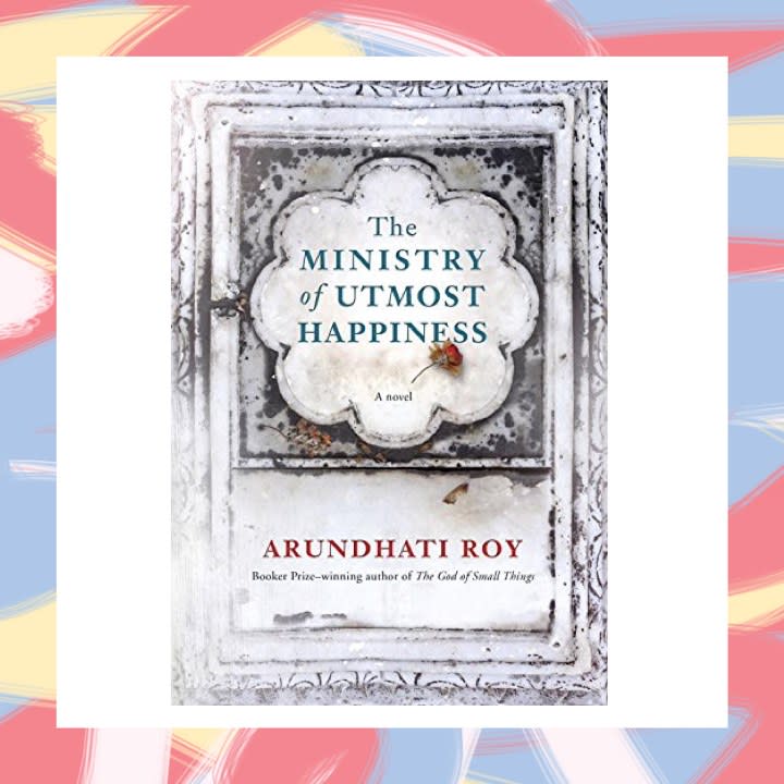 The Ministry of Utmost Happiness, by Arundhati Roy - June 6