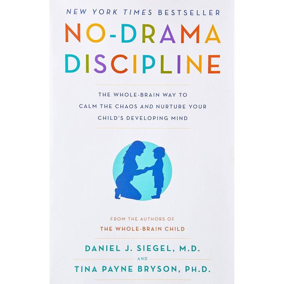 'No-Drama Discipline: The Whole-Brain Way to Calm the Chaos and Nurture Your Child's Developing Mind' by Daniel J. Siegel