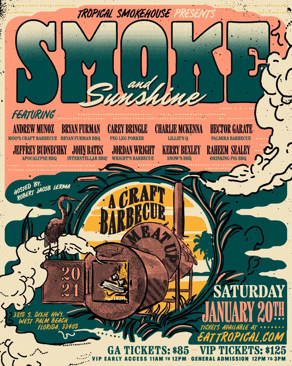 The Smoke and Sunshine: A Craft Barbecue Meat Up event will be held Saturday, Jan. 20 at Tropical Smokehouse in West Palm Beach. It will feature some of the best pitmasters from across the country.