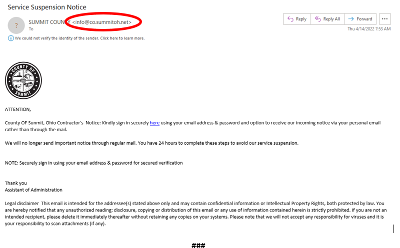 Emails have been going out to Summit County residents masquerading as official county correspondence. The email asks residents to set up an online account as soon as possible. This email is a phishing scam. Residents should watch for emails coming from info@co.summitoh.net, which is not an official county email address.