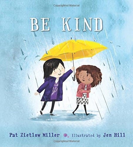 The protagonist of this story tries to follow her mother's advice to "be kind" and learns what compassion in action looks like. <i>(Available <a href="https://www.amazon.com/Be-Kind-Pat-Zietlow-Miller/dp/1626723214" target="_blank" rel="noopener noreferrer">here</a>)</i>