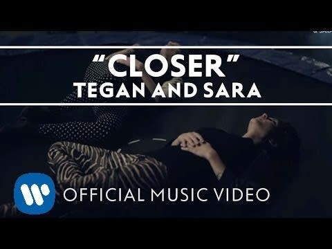 55) "Closer" by Tegan and Sara