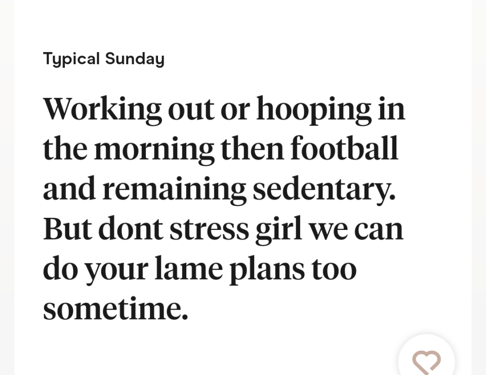 typical sunday is working out, hooping, basketball and then remaining sedentary but don't stress girl,, we can do you lame plans too sometime