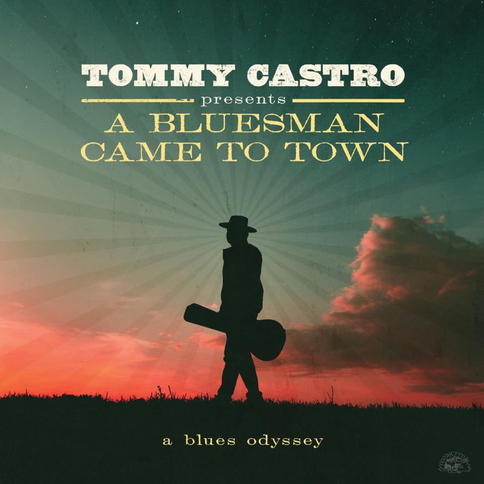 "A Bluesman Came to Town," by Tommy Castro.
