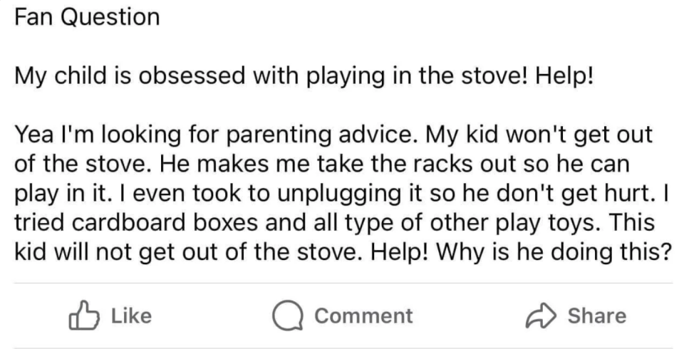 "My child is obsessed with playing in the stove! Help!"