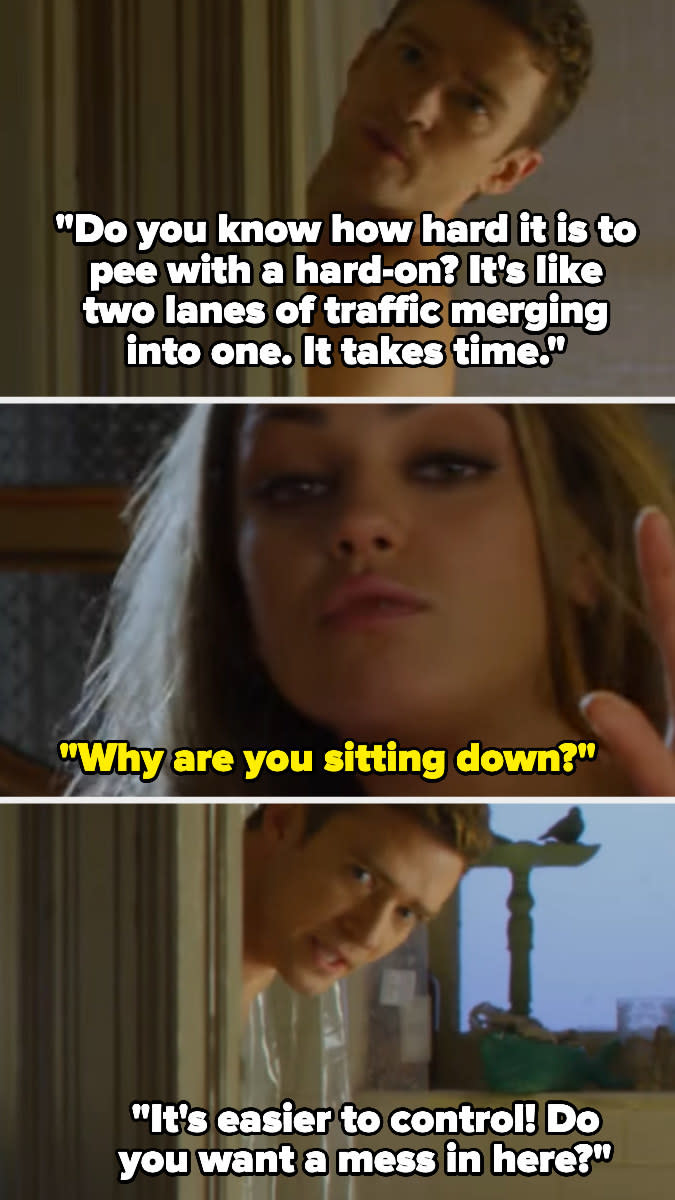 in friends with benefits, dylan asks jamie if she knows how hard it is to pee with a hard-on, saying it's like trying to merge two lanes of traffic. he then sits down and she asks why, and he says it's easier to control