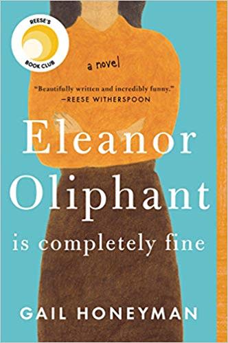 Eleanor Oliphant Is Completely Fine by Gail Honeyman