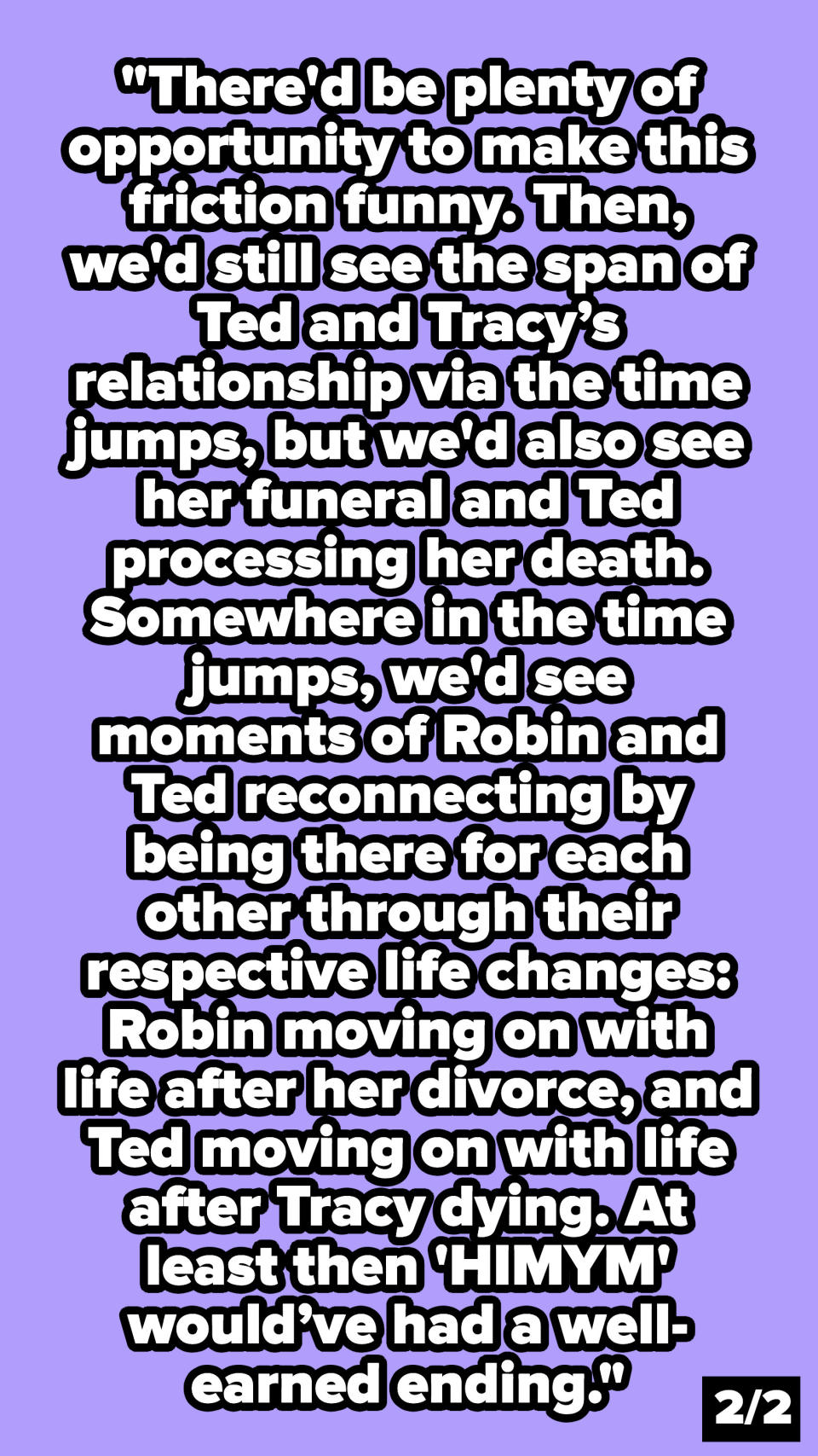 "We'd still see the span of Ted and Tracy’s relationship via the time jumps, but we'd also see her funeral and Ted processing her death."