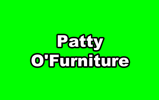 Patty O'Furniture