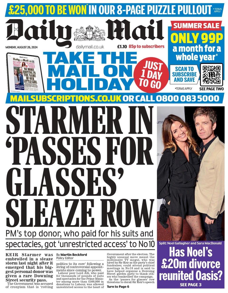 The Daily Mail claims that Prime Minister Keir Starmer "caught up in a sleaze storm last night" after it emerged that Labour's largest personal donor had been awarded "unlimited access" to Downing Street. It also hints at a story about the divorce of pop star Noel Gallager and publicist Sara McDonald. 