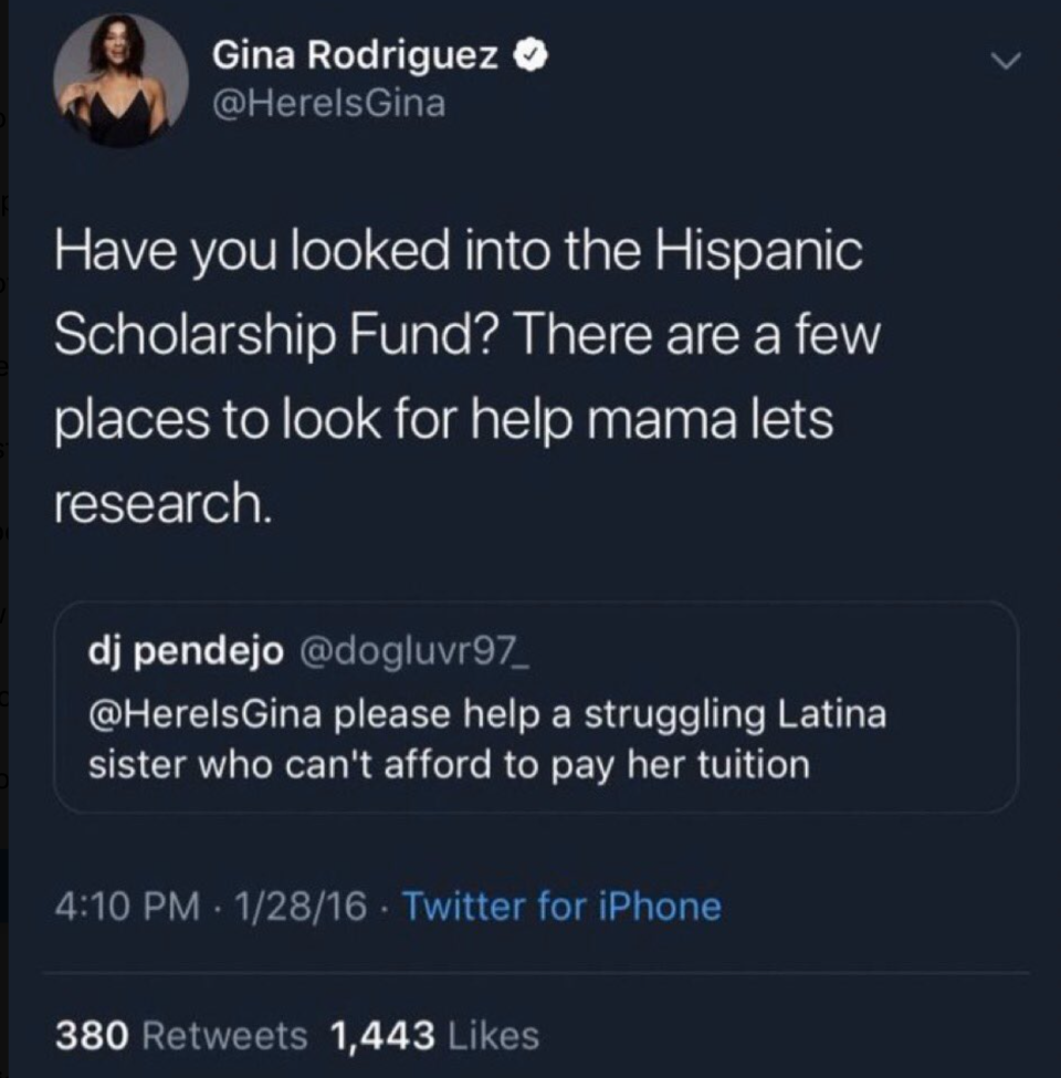 "Have you looked into the Hispanic Scholarship Fund? There are a few places to look for help mama lets research"